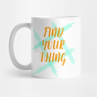 Find Your Thing Mug